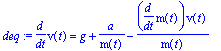 deq := diff(v(t),t) = g+a/m(t)-diff(m(t),t)/m(t)*v(t)