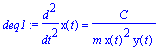 deq1 := diff(x(t),`$`(t,2)) = C/m/x(t)^2/y(t)